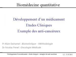 Biomdecine quantitative Dveloppement dun mdicament Etudes Cliniques Exemple