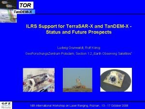 TOR Tan DEMX ILRS Support for Terra SARX