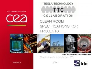 CLEAN ROOM SPECIFICATIONS FOR PROJECTS Double Chooz ALICE