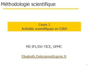 Mthodologie scientifique Cours 1 Activits scientifiques en EIAH