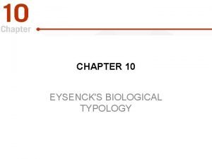 CHAPTER 10 EYSENCKS BIOLOGICAL TYPOLOGY Concepts and Principles