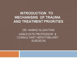 INTRODUCTION TO MECHANISMS OF TRAUMA AND TREATMENT PRIORITIES