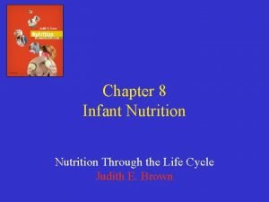 Chapter 8 Infant Nutrition Through the Life Cycle