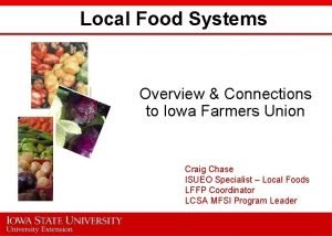 Local Food Systems Overview Connections to Iowa Farmers