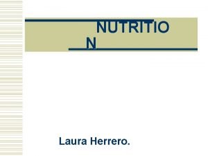 NUTRITIO N Laura Herrero The importance of nutrition