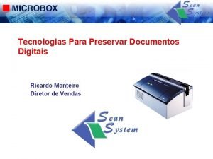Tecnologias Para Preservar Documentos Digitais Ricardo Monteiro Diretor