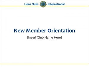 New Member Orientation Insert Club Name Here New