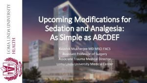 Upcoming Modifications for Sedation and Analgesia As Simple