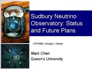 Sudbury Neutrino Observatory Status and Future Plans ICFP