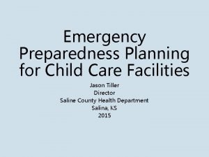 Emergency Preparedness Planning for Child Care Facilities Jason