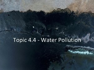 Topic 4 4 Water Pollution Types of Water
