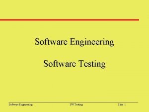 Software Engineering Software Testing Software Engineering SW Testing