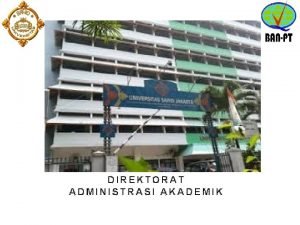 DIREKTORAT ADMINISTRASI AKADEMIK Wewenang Tanggungjawab A WEWENANG 1