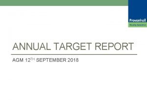 ANNUAL TARGET REPORT AGM 12 TH SEPTEMBER 2018