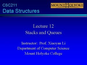 CSC 211 Data Structures Lecture 12 Stacks and