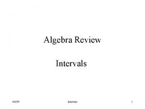 Algebra Review Intervals 4699 Intervals 1 Intervals The