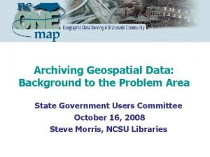 Archiving Geospatial Data Background to the Problem Area