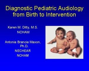 Diagnostic Pediatric Audiology from Birth to Intervention Karen