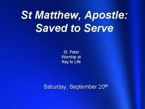 St Matthew Apostle Saved to Serve St Peter