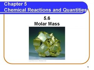 Chapter 5 Chemical Reactions and Quantities 5 6