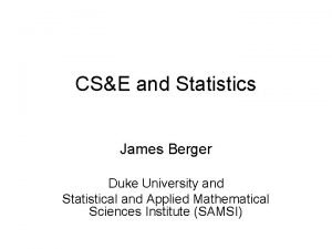 CSE and Statistics James Berger Duke University and