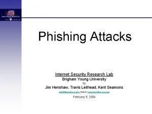 Phishing Attacks Internet Security Research Lab Brigham Young