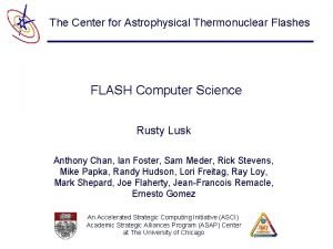 The Center for Astrophysical Thermonuclear Flashes FLASH Computer