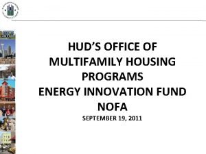 HUDS OFFICE OF MULTIFAMILY HOUSING PROGRAMS ENERGY INNOVATION