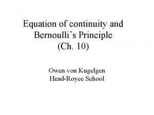 Equation of continuity and Bernoullis Principle Ch 10