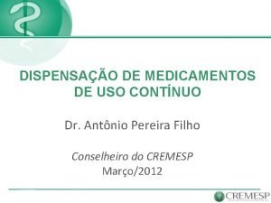 DISPENSAO DE MEDICAMENTOS DE USO CONTNUO Dr Antnio