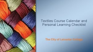 Textiles Course Calendar and Personal Learning Checklist The