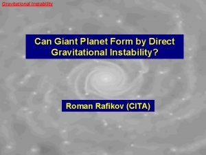 Gravitational Instability Can Giant Planet Form by Direct