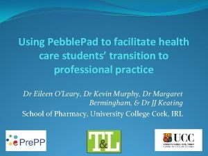 Using Pebble Pad to facilitate health care students