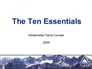 The Ten Essentials Wilderness Travel Course 2009 Introduction
