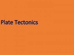 Plate Tectonics Contents Earths Layers Continental Drift Seafloor