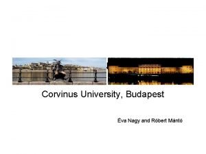 Introduction Corvinus University Budapest va Nagy and Rbert