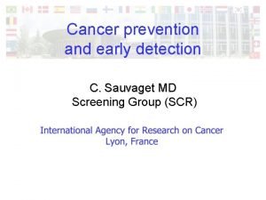 Cancer prevention and early detection C Sauvaget MD