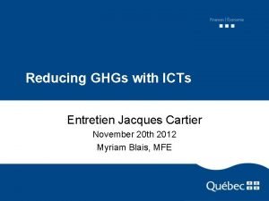 Reducing GHGs with ICTs Entretien Jacques Cartier November