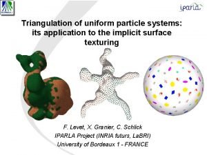 Triangulation of uniform particle systems its application to