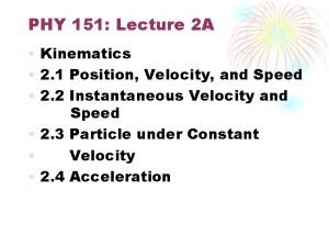 PHY 151 Lecture 2 A Kinematics 2 1