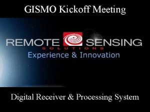 GISMO Kickoff Meeting Digital Receiver Processing System RSS