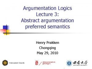 Argumentation Logics Lecture 3 Abstract argumentation preferred semantics