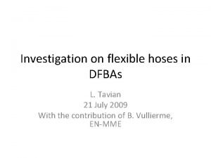 Investigation on flexible hoses in DFBAs L Tavian