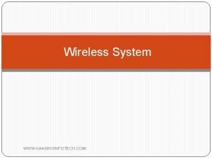 Wireless System WWW KAASHIVINFOTECH COM Outline Communication Systems