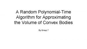 A Random PolynomialTime Algorithm for Approximating the Volume