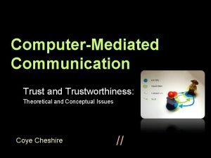 ComputerMediated Communication Trust and Trustworthiness Theoretical and Conceptual