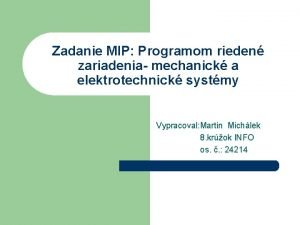 Zadanie MIP Programom rieden zariadenia mechanick a elektrotechnick