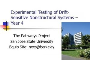 Experimental Testing of Drift Sensitive Nonstructural Systems Year