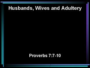 Husbands Wives and Adultery Proverbs 7 7 10