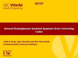 QEC 07 General EntanglementAssisted Quantum ErrorCorrecting Codes Todd